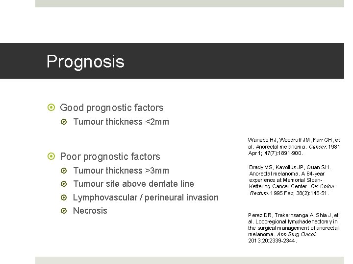 Prognosis Good prognostic factors Tumour thickness <2 mm Poor prognostic factors Tumour thickness >3