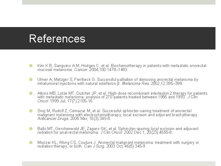References Kim K B, Sanguino A M, Hodges C, et al. Biochemotherapy in patients