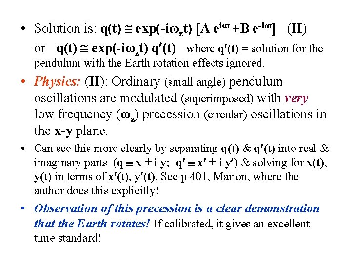  • Solution is: q(t) exp(-iωzt) [A eiαt +B e-iαt] (II) or q(t) exp(-iωzt)