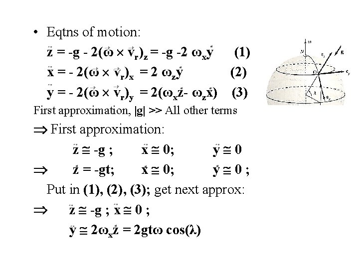 • Eqtns of motion: z = -g - 2(ω vr)z = -g -2 • Eqtns of motion: z = -g - 2(ω vr)z = -g -2