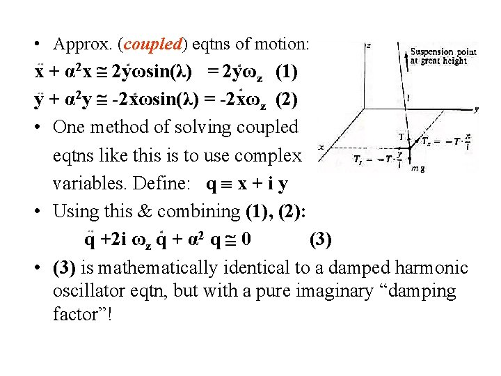 • Approx. (coupled) eqtns of motion: x + α 2 x 2 yωsin(λ) • Approx. (coupled) eqtns of motion: x + α 2 x 2 yωsin(λ)