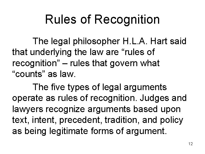 Rules of Recognition The legal philosopher H. L. A. Hart said that underlying the