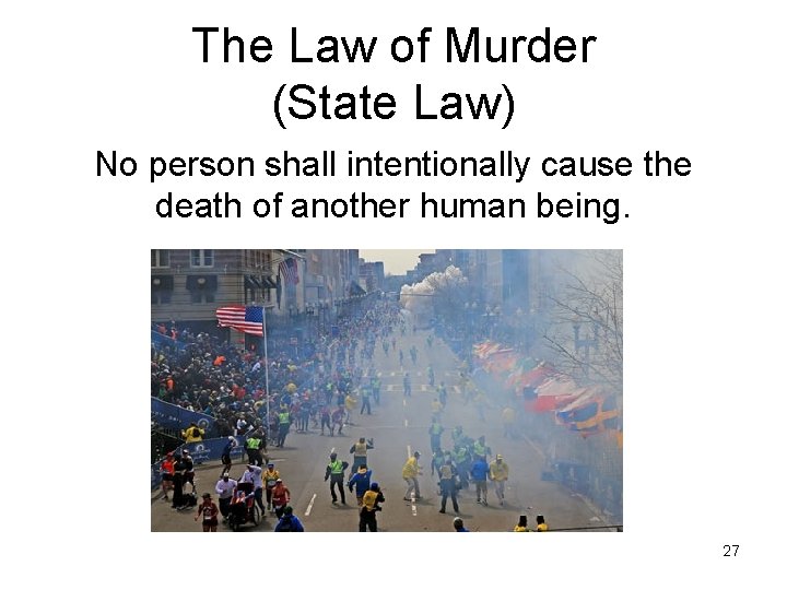 The Law of Murder (State Law) No person shall intentionally cause the death of