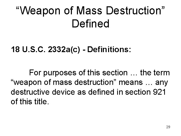 “Weapon of Mass Destruction” Defined 18 U. S. C. 2332 a(c) - Definitions: For