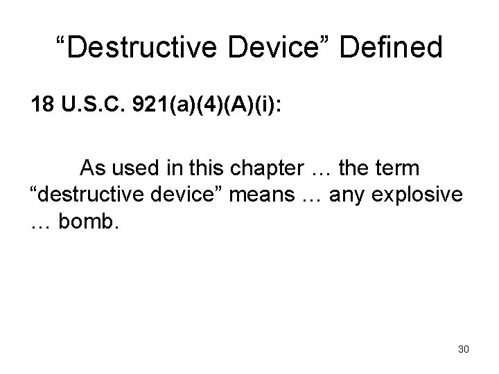 “Destructive Device” Defined 18 U. S. C. 921(a)(4)(A)(i): As used in this chapter …