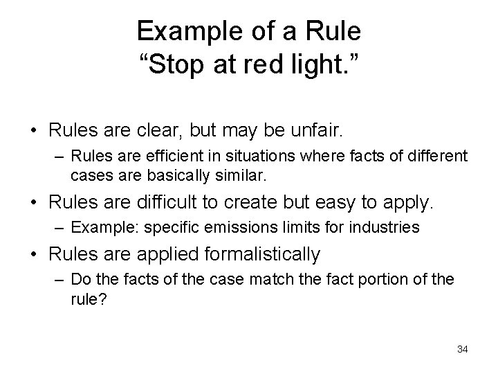 Example of a Rule “Stop at red light. ” • Rules are clear, but