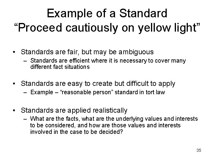 Example of a Standard “Proceed cautiously on yellow light” • Standards are fair, but