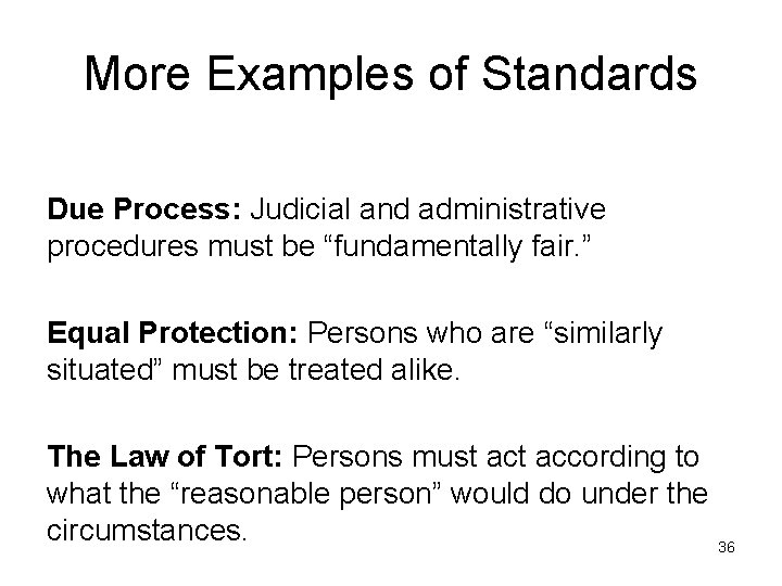 More Examples of Standards Due Process: Judicial and administrative procedures must be “fundamentally fair.