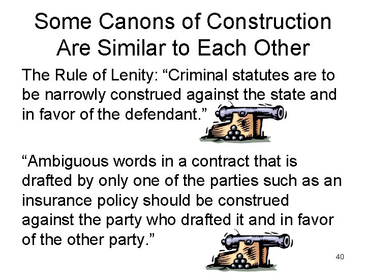 Some Canons of Construction Are Similar to Each Other The Rule of Lenity: “Criminal