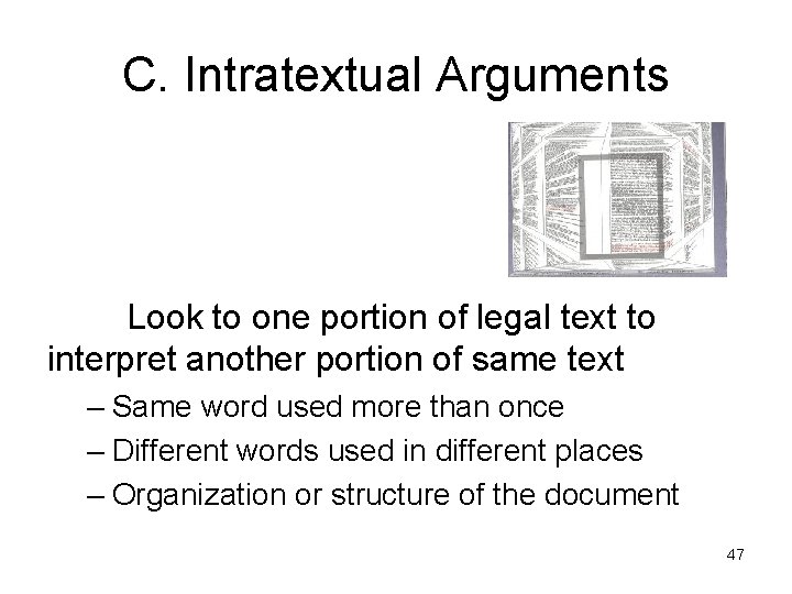 C. Intratextual Arguments Look to one portion of legal text to interpret another portion