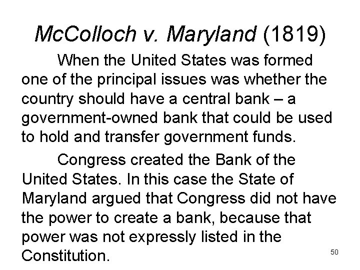 Mc. Colloch v. Maryland (1819) When the United States was formed one of the