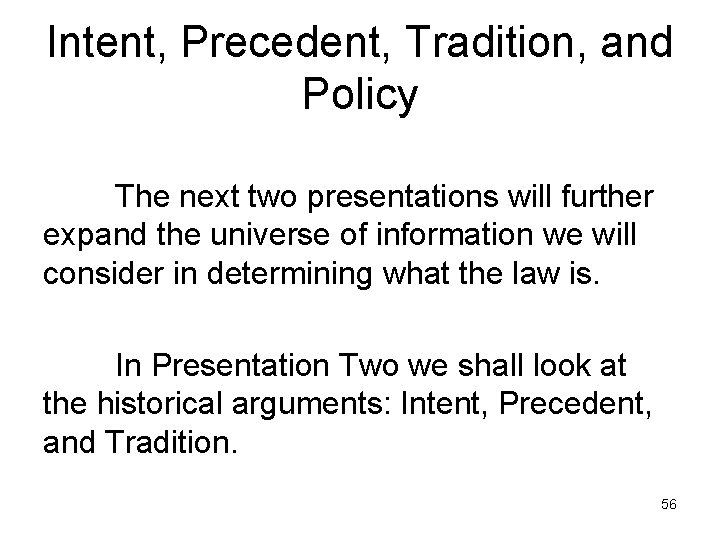 Intent, Precedent, Tradition, and Policy The next two presentations will further expand the universe