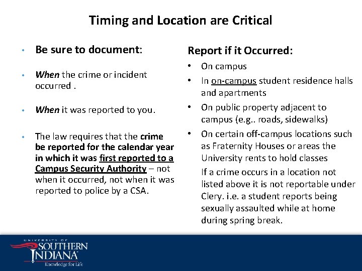 Timing and Location are Critical • Be sure to document: • When the crime