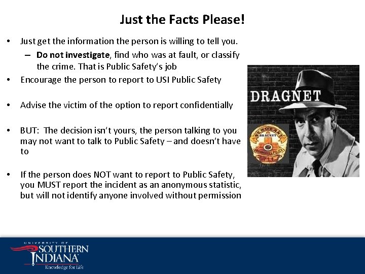 Just the Facts Please! • Just get the information the person is willing to