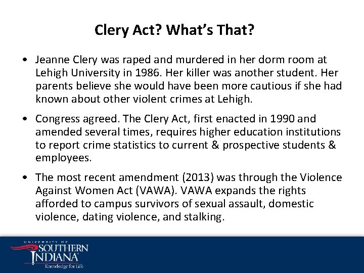 Clery Act? What’s That? • Jeanne Clery was raped and murdered in her dorm