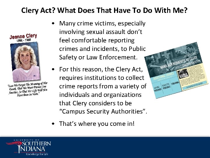 Clery Act? What Does That Have To Do With Me? • Many crime victims,