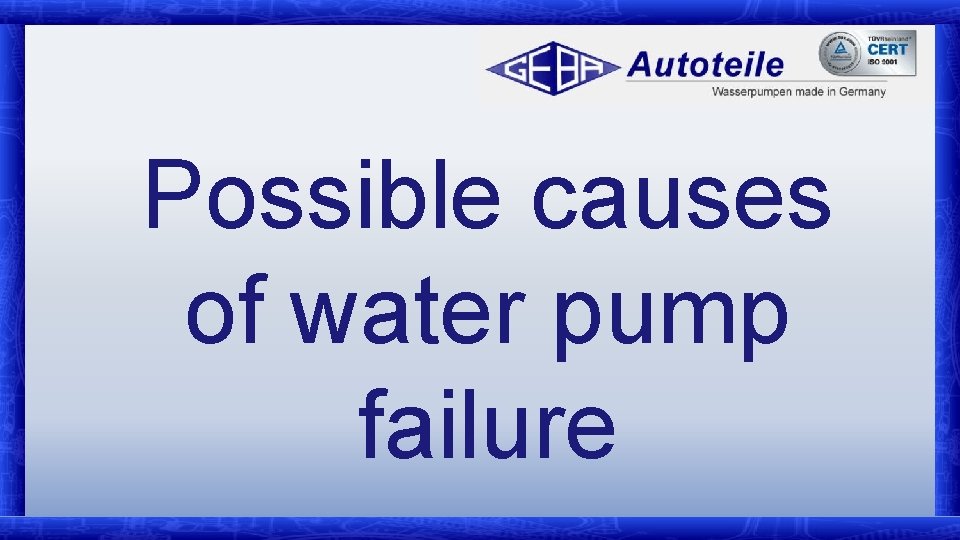 Possible causes of water pump failure 