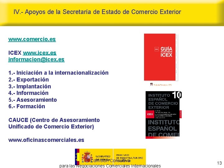 IV. - Apoyos de la Secretaría de Estado de Comercio Exterior www. comercio. es