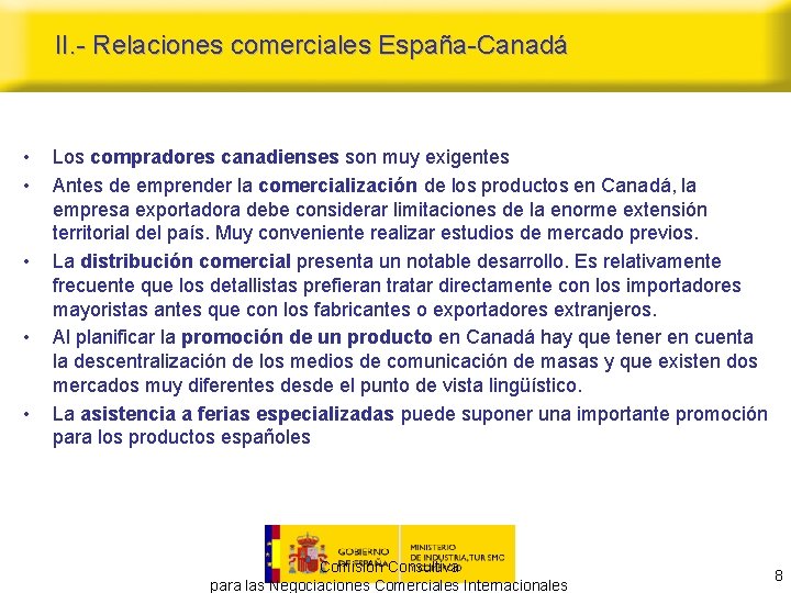 II. - Relaciones comerciales España-Canadá • • • Los compradores canadienses son muy exigentes