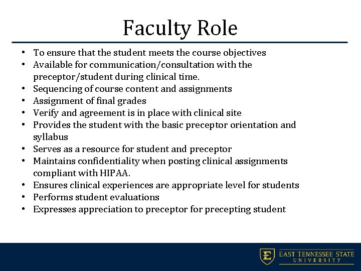 Faculty Role • To ensure that the student meets the course objectives • Available