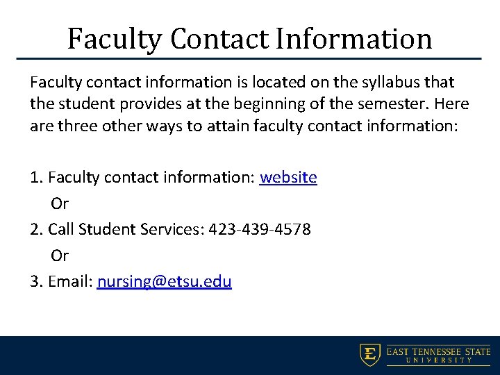 Faculty Contact Information Faculty contact information is located on the syllabus that the student