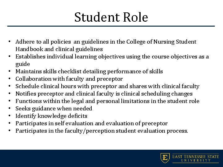 Student Role • Adhere to all policies an guidelines in the College of Nursing