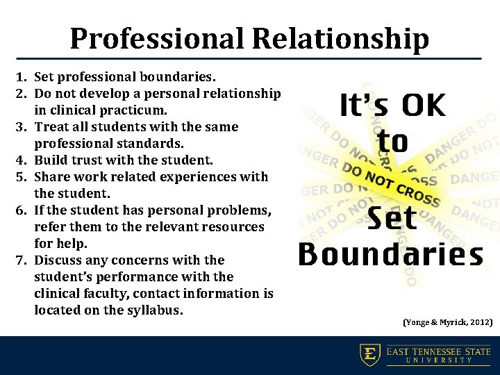 Professional Relationship 1. Set professional boundaries. 2. Do not develop a personal relationship in