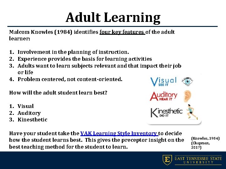 Adult Learning Malcom Knowles (1984) identifies four key features of the adult learner: 1.