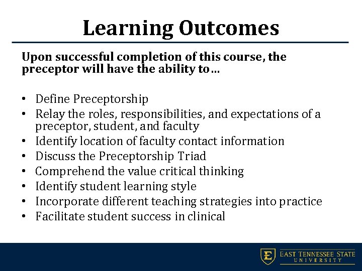 Learning Outcomes Upon successful completion of this course, the preceptor will have the ability