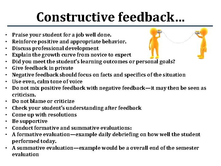 Constructive feedback… • • • • Praise your student for a job well done.