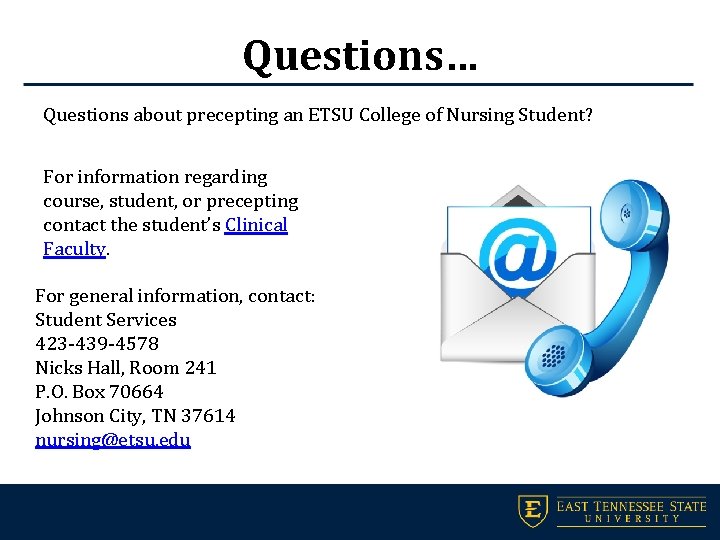 Questions… Questions about precepting an ETSU College of Nursing Student? For information regarding course,