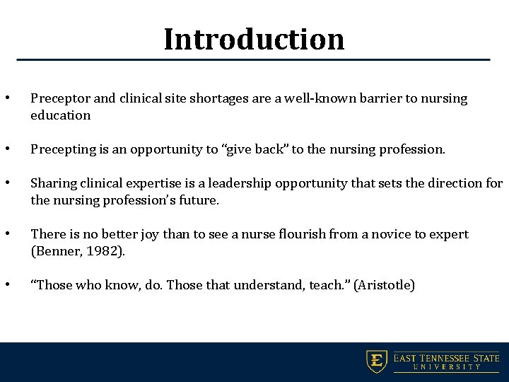 Introduction • Preceptor and clinical site shortages are a well-known barrier to nursing education