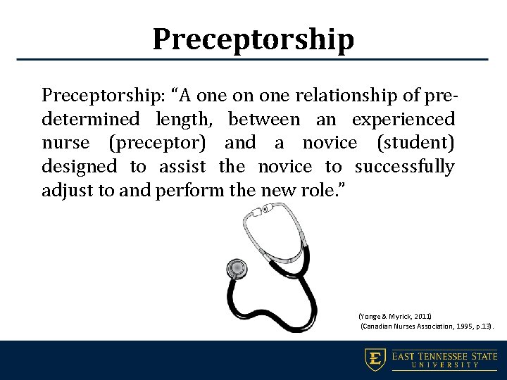 Preceptorship: “A one on one relationship of predetermined length, between an experienced nurse (preceptor)