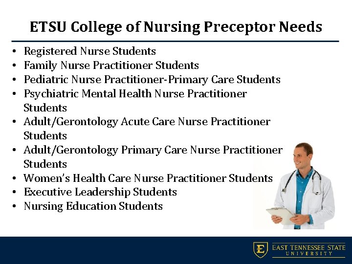 ETSU College of Nursing Preceptor Needs • • • Registered Nurse Students Family Nurse