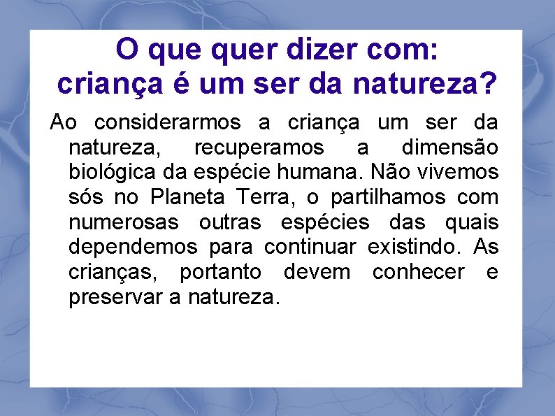 O quer dizer com: criança é um ser da natureza? Ao considerarmos a criança