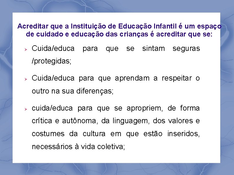 Acreditar que a Instituição de Educação Infantil é um espaço de cuidado e educação