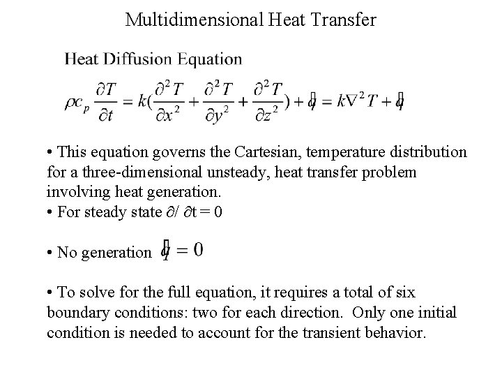 Multidimensional Heat Transfer • This equation governs the Cartesian, temperature distribution for a three-dimensional