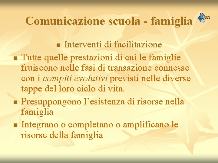 Comunicazione scuola - famiglia Interventi di facilitazione Tutte quelle prestazioni di cui le famiglie