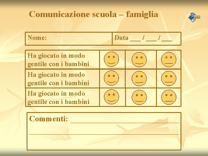 Comunicazione scuola – famiglia Nome: Data ___ / ___ Ha giocato in modo gentile