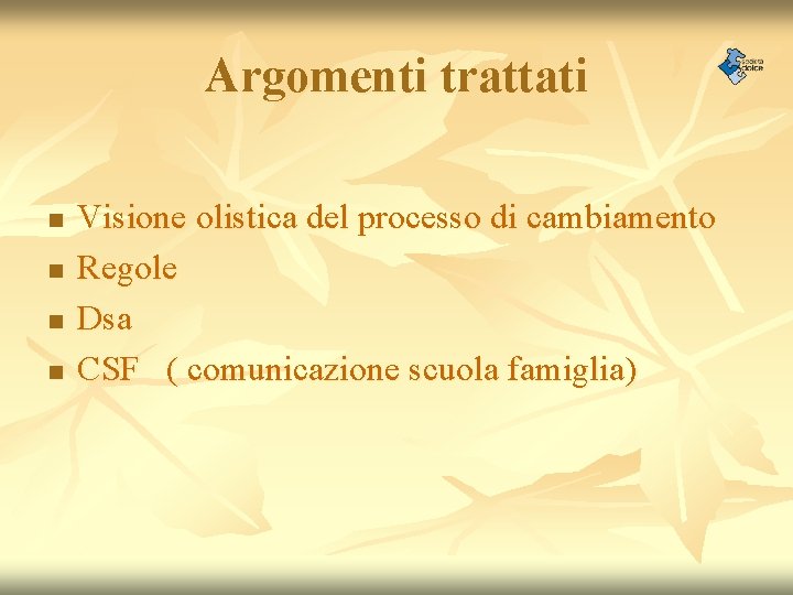 Argomenti trattati n n Visione olistica del processo di cambiamento Regole Dsa CSF (