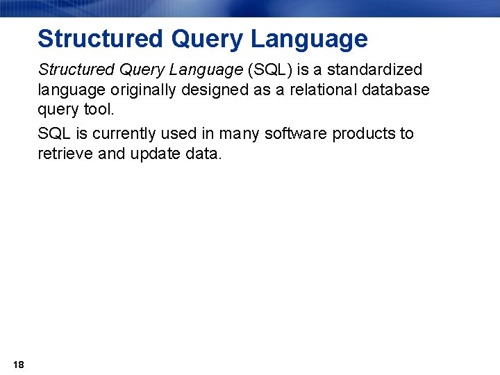 Structured Query Language (SQL) is a standardized language originally designed as a relational database