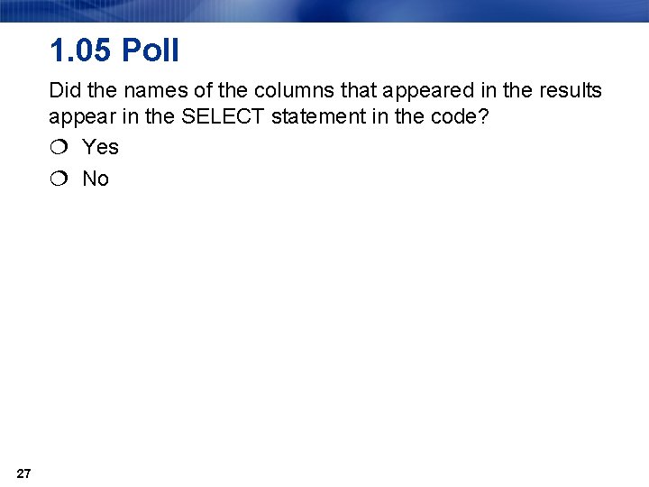 1. 05 Poll Did the names of the columns that appeared in the results