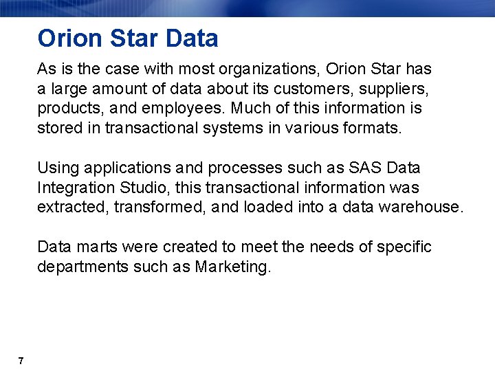 Orion Star Data As is the case with most organizations, Orion Star has a