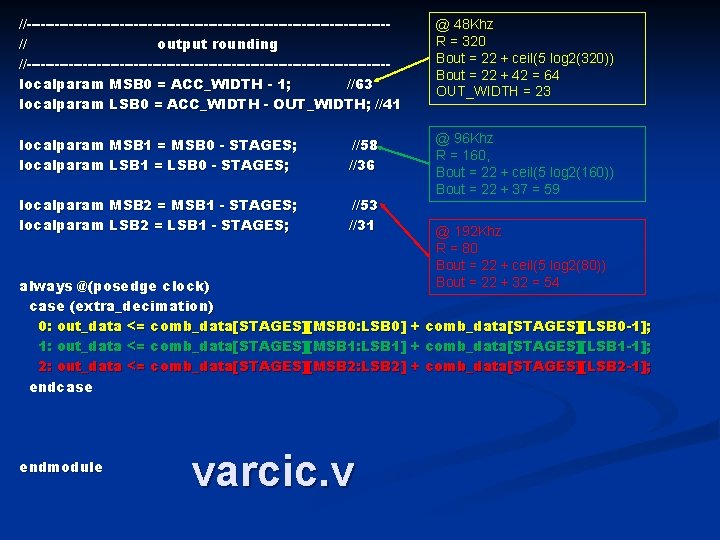 //---------------------------------------// output rounding //---------------------------------------localparam MSB 0 = ACC_WIDTH - 1; //63 localparam LSB 0