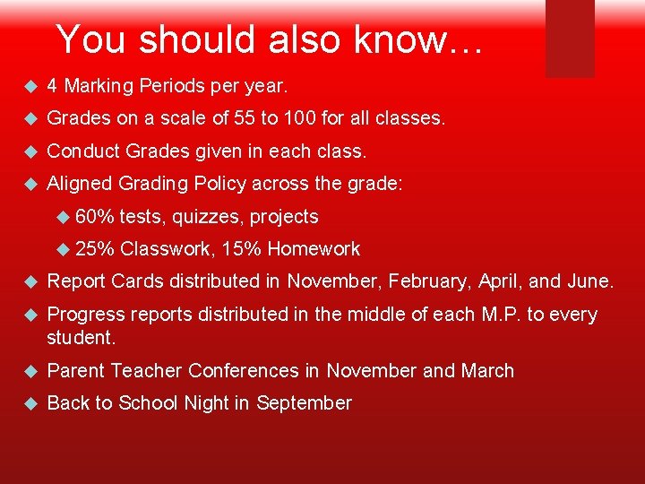 You should also know… 4 Marking Periods per year. Grades on a scale of