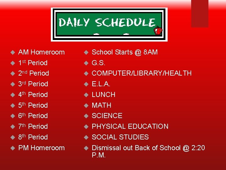  AM Homeroom School Starts @ 8 AM 1 st Period G. S. 2