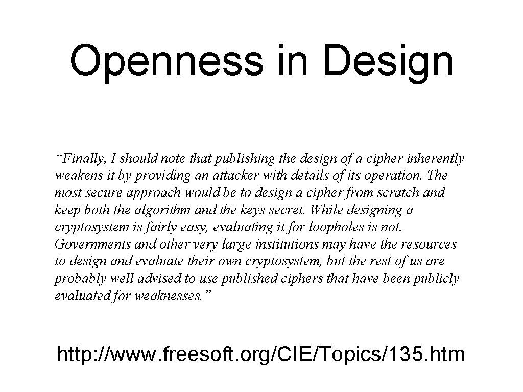 Openness in Design “Finally, I should note that publishing the design of a cipher