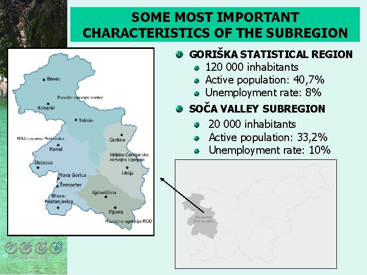 SOME MOST IMPORTANT CHARACTERISTICS OF THE SUBREGION GORIŠKA STATISTICAL REGION 120 000 inhabitants Active