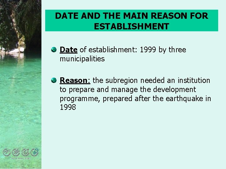 DATE AND THE MAIN REASON FOR ESTABLISHMENT Date of establishment: 1999 by three municipalities