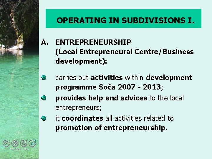 OPERATING IN SUBDIVISIONS I. A. ENTREPRENEURSHIP (Local Entrepreneural Centre/Business development): carries out activities within